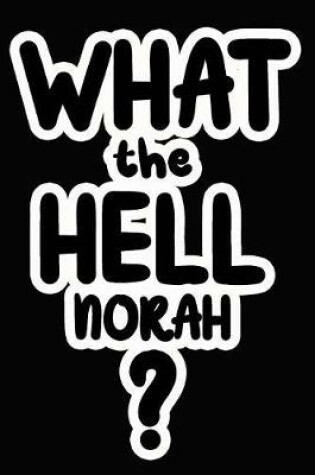 Cover of What the Hell Norah?