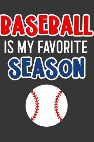 Cover of Baseball Is My Favorite Season