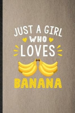 Cover of Just a Girl Who Loves Banana