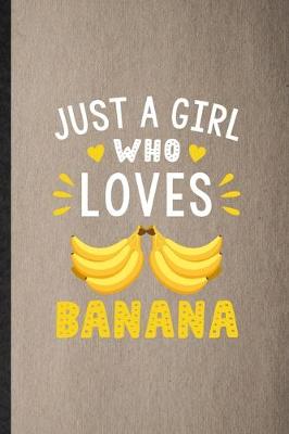 Book cover for Just a Girl Who Loves Banana