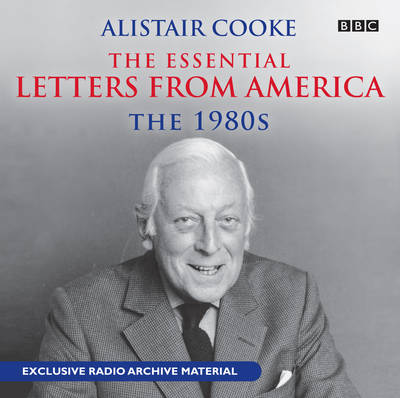 Book cover for Alistair Cooke: The Essential Letters from America: The 80s