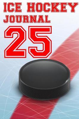 Book cover for Ice Hockey Journal 25