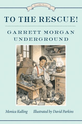 Cover of To the Rescue! Garrett Morgan Underground