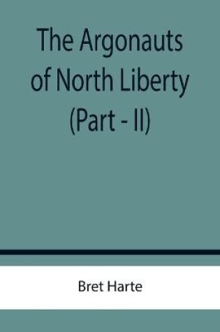 Cover of The Argonauts of North Liberty (Part - II)
