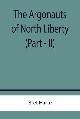 Book cover for The Argonauts of North Liberty (Part - II)