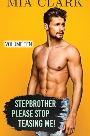 Cover of Stepbrother, Please Stop Teasing Me! (Volume Ten)