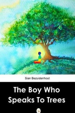 Cover of The Boy Who Speaks to Trees