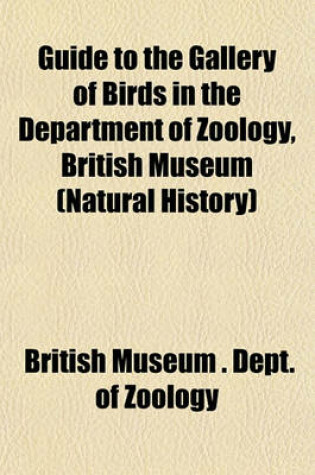 Cover of Guide to the Gallery of Birds in the Department of Zoology, British Museum (Natural History)