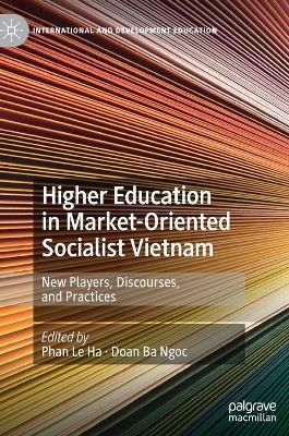 Cover of Higher Education in Market-Oriented Socialist Vietnam