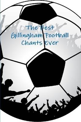 Book cover for The Best Gillingham Football Chants Ever