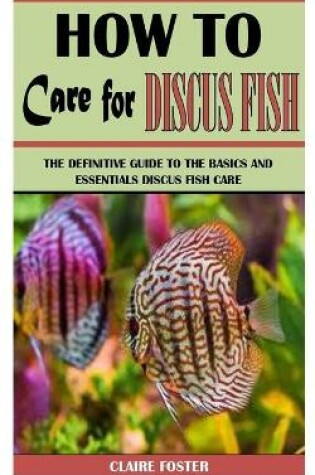 Cover of How to Care for Discus Fish