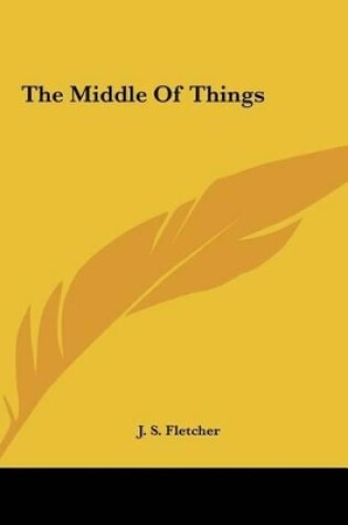 Cover of The Middle of Things the Middle of Things
