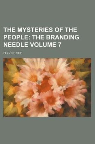 Cover of The Mysteries of the People Volume 7; The Branding Needle