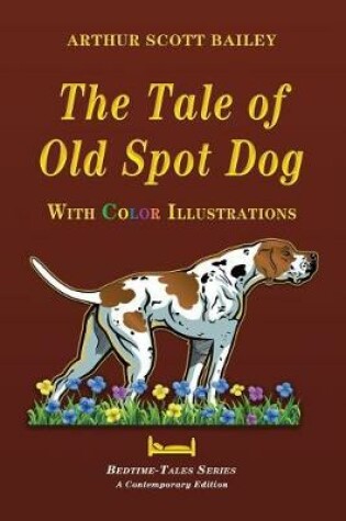 Cover of The Tale of Old Dog Spot - With Color Illustrations