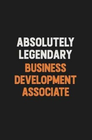 Cover of Absolutely Legendary Business Development Associate