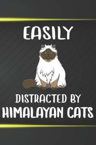 Cover of Easily Distracted By Himalayan Cats Notebook Journal