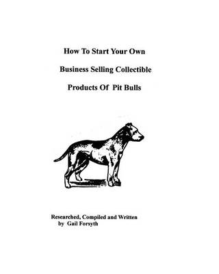 Book cover for How To Start Your Own Business Selling Collectible Products Of Pit Bulls