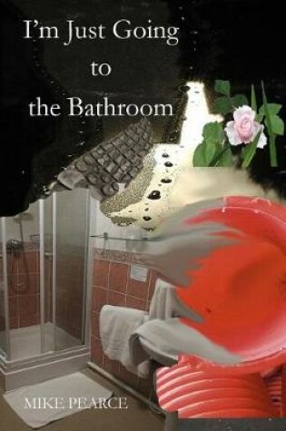 Cover of I'm just going to the Bathroom