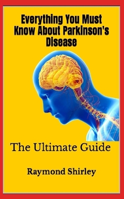 Book cover for Everything You Must Know About Parkinson's Disease