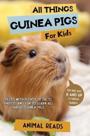 Cover of All Things Guinea Pigs For Kids