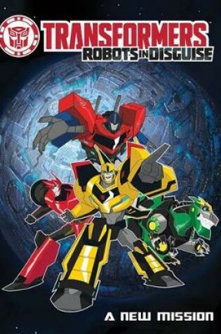 Cover of Transformers Robots In Disguise A New Mission