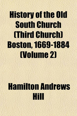 Book cover for History of the Old South Church (Third Church) Boston, 1669-1884 (Volume 2)