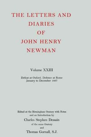 Cover of The Letters and Diaries of John Henry Newman: Volume XXIII: Defeat at Oxford - Defence at Rome, January to December 1867