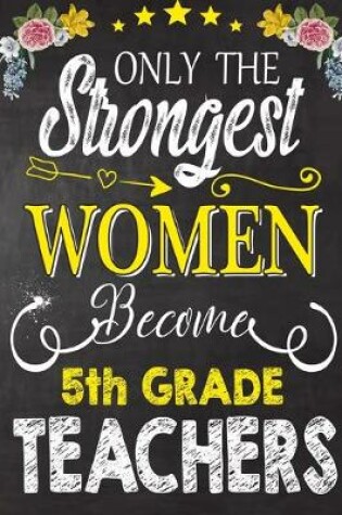 Cover of Only the strongest women become 5th Grade Teachers
