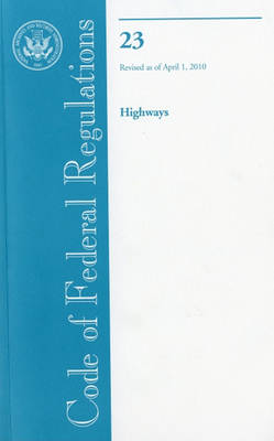 Cover of Code of Federal Regulations, Title 23, Highways, Revised as of April 1, 2010