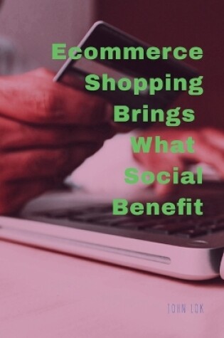 Cover of Ecommerce Shopping Brings What Social Benefits