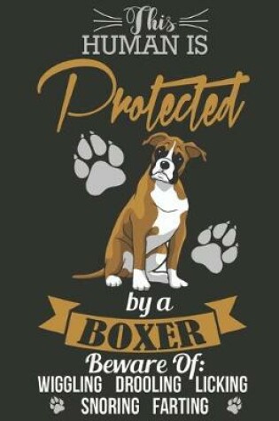 Cover of This human is protected by a boxer beware of wiggling drooling licking snoring farting