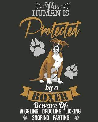 Book cover for This human is protected by a boxer beware of wiggling drooling licking snoring farting