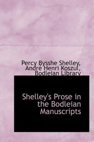 Cover of Shelley's Prose in the Bodleian Manuscripts