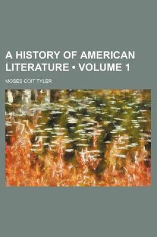 Cover of A History of American Literature (Volume 1)