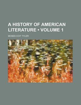 Book cover for A History of American Literature (Volume 1)