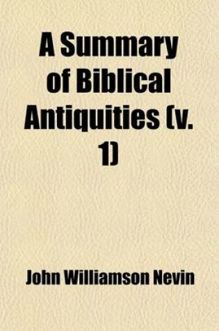 Cover of A Summary of Biblical Antiquities; Compiled for the Use of Sunday-School Teachers, and for the Benefit of Families Volume 1