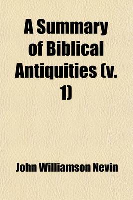 Book cover for A Summary of Biblical Antiquities; Compiled for the Use of Sunday-School Teachers, and for the Benefit of Families Volume 1