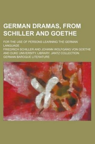 Cover of German Dramas, from Schiller and Goethe; For the Use of Persons Learning the German Language