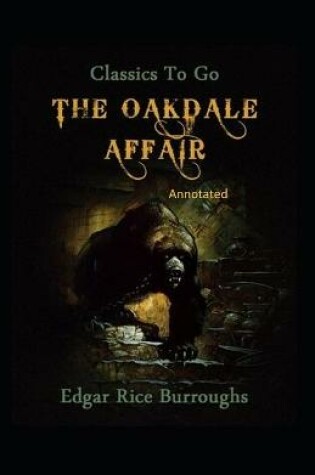 Cover of The Oakdale Affair- By Edgar Rice(Annotated)
