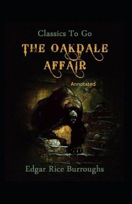 Book cover for The Oakdale Affair- By Edgar Rice(Annotated)