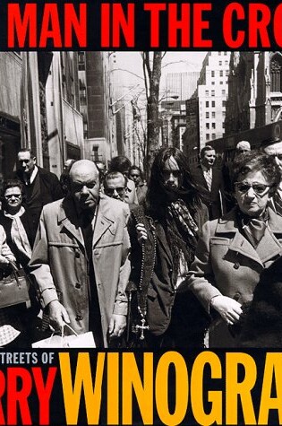 Cover of Gary Winogrand - the Man in the Crowd