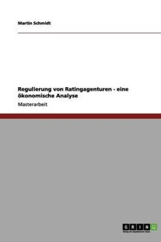 Cover of Regulierung von Ratingagenturen. Eine oekonomische Analyse