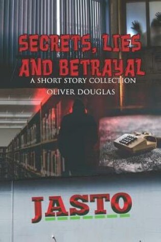 Cover of Secrets, Lies and Betrayal