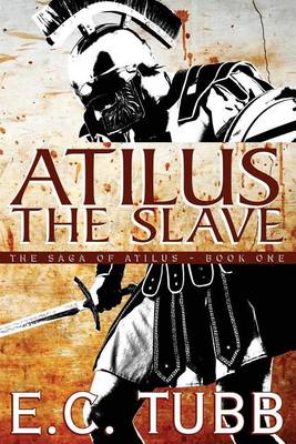 Book cover for Atilus the Slave: The Saga of Atilus, Book One