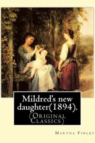 Cover of Mildred's New Daughter(1894). by