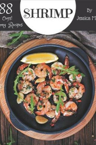 Cover of Oops! 88 Yummy Shrimp Recipes