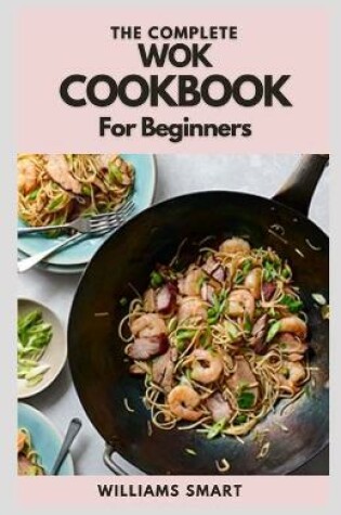 Cover of The Complete Wok Cookbook for Beginners