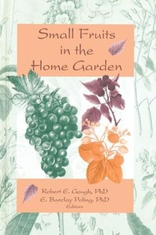 Cover of Small Fruits in the Home Garden