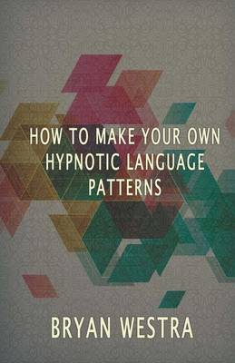 Book cover for How To Make Hypnotic Language Patterns