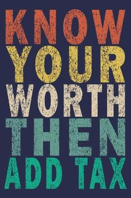 Book cover for Know Your Worth Then Add Tax